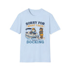 Sorry For What I Said While Docking Graphic Tee