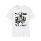 One Trip From the Car Graphic Tee