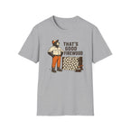 That’s Good Firewood Graphic Tee