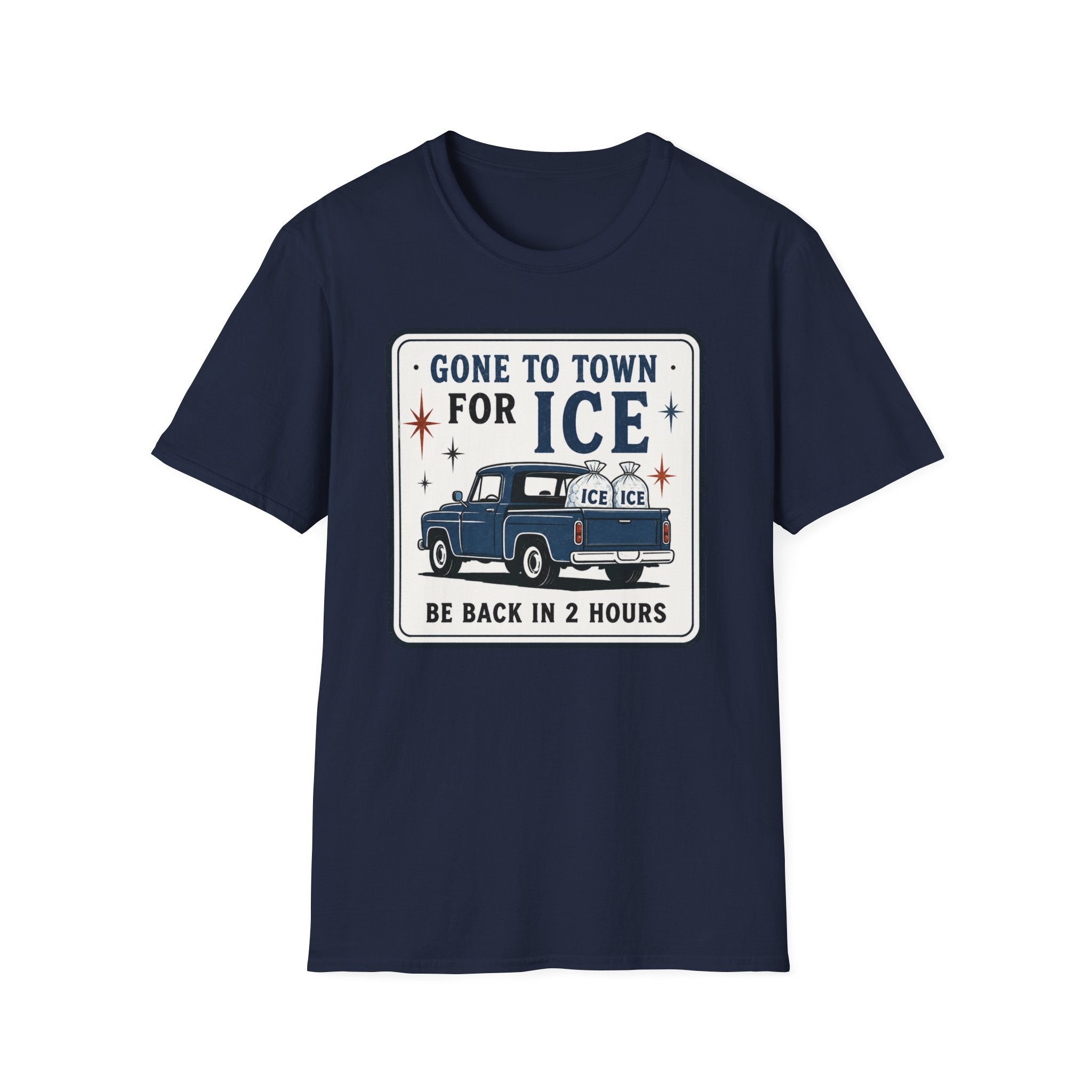 Gone to Town for Ice Be Back in 2 Hours Graphic Tee