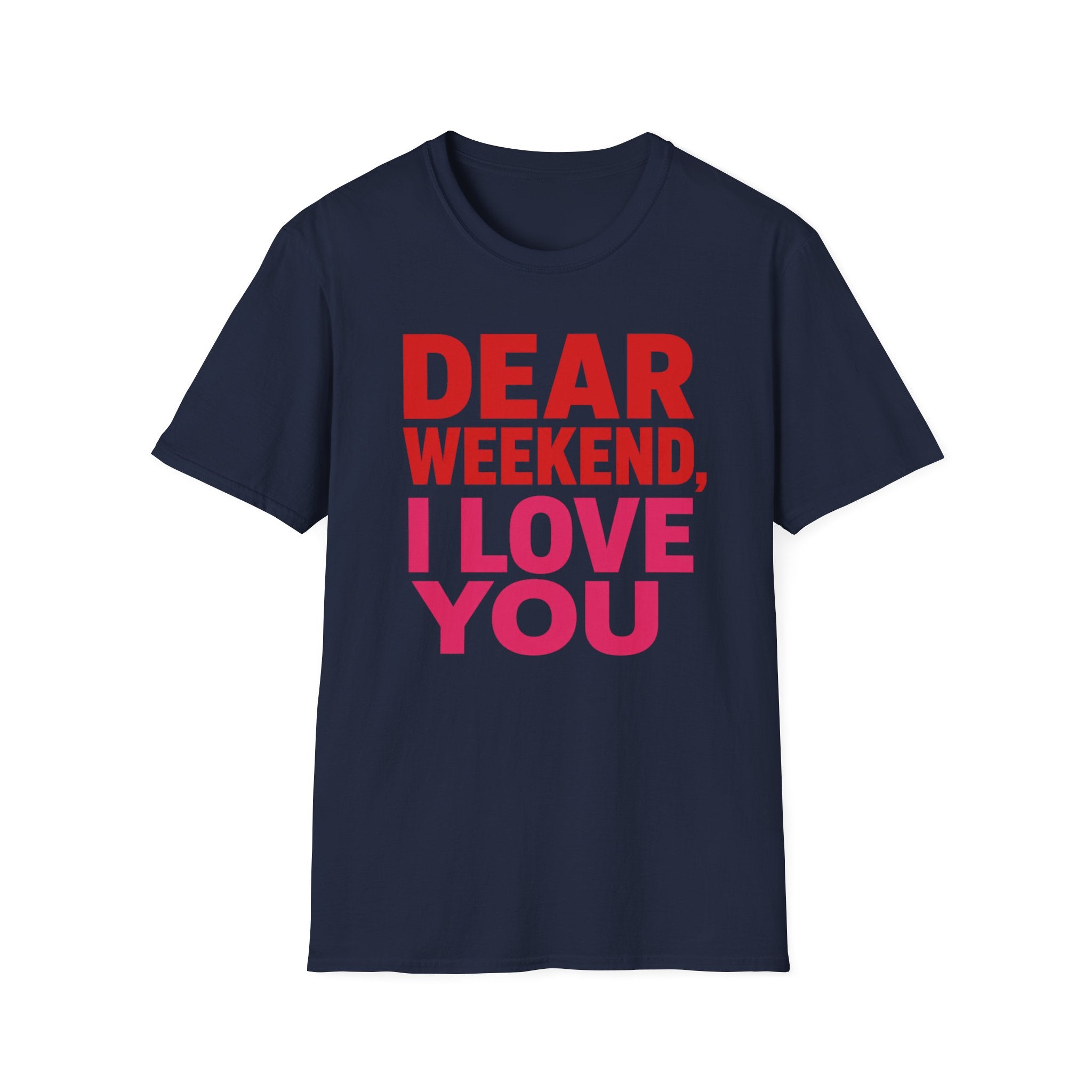 "Dear" Weekend, I Love You Graphic Tee
