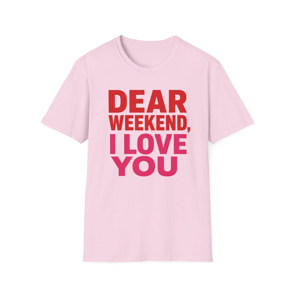 "Dear" Weekend, I Love You Graphic Tee