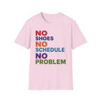 No Shoes No Schedule No Problem Graphic Tee