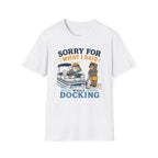 Sorry For What I Said While Docking Graphic Tee