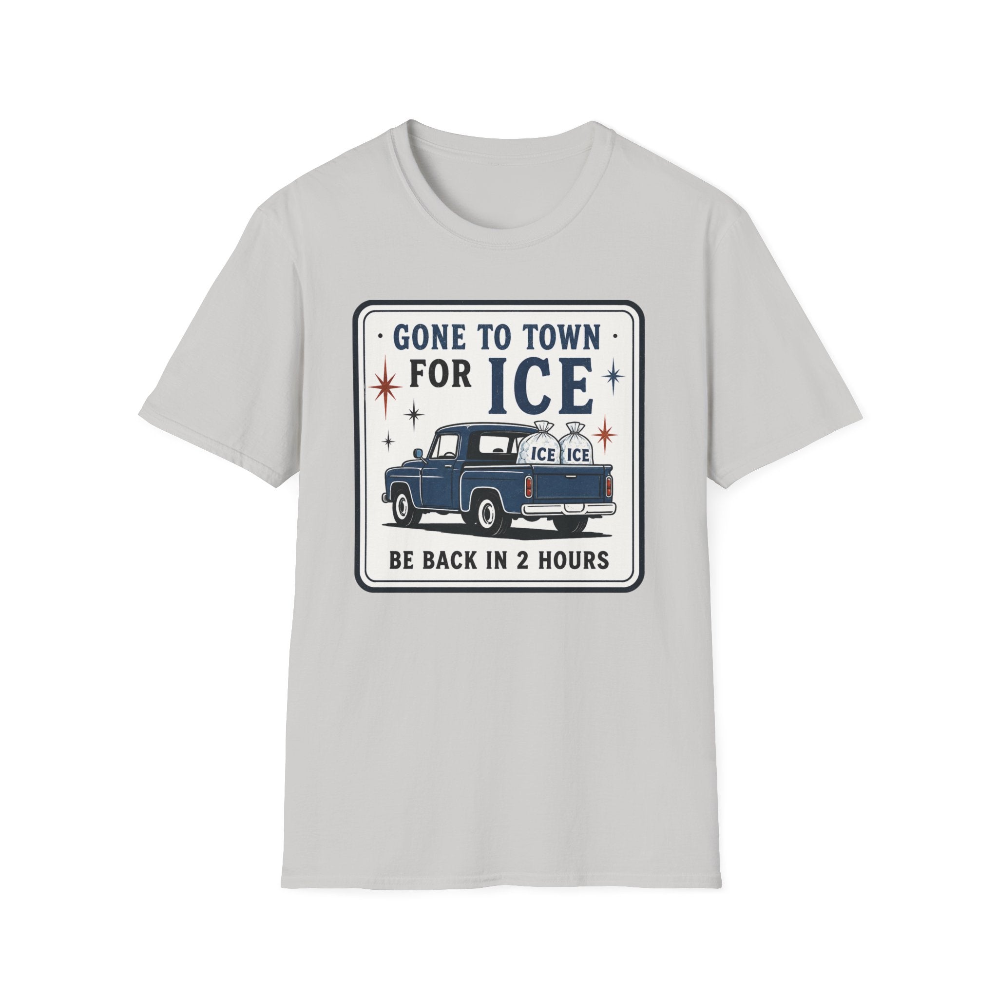 Gone to Town for Ice Be Back in 2 Hours Graphic Tee