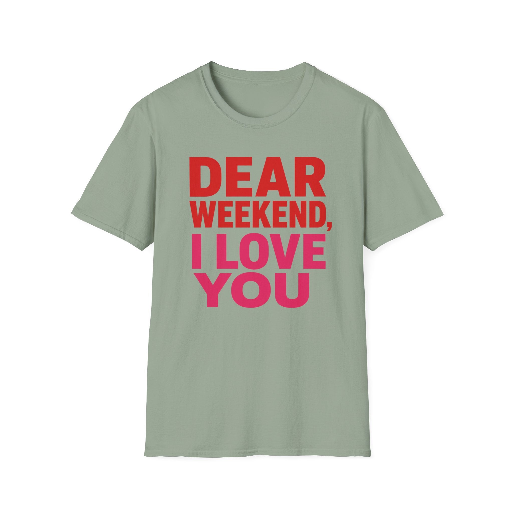 "Dear" Weekend, I Love You Graphic Tee