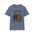 Wood You Look At That - That's Good Firewood Graphic Tee