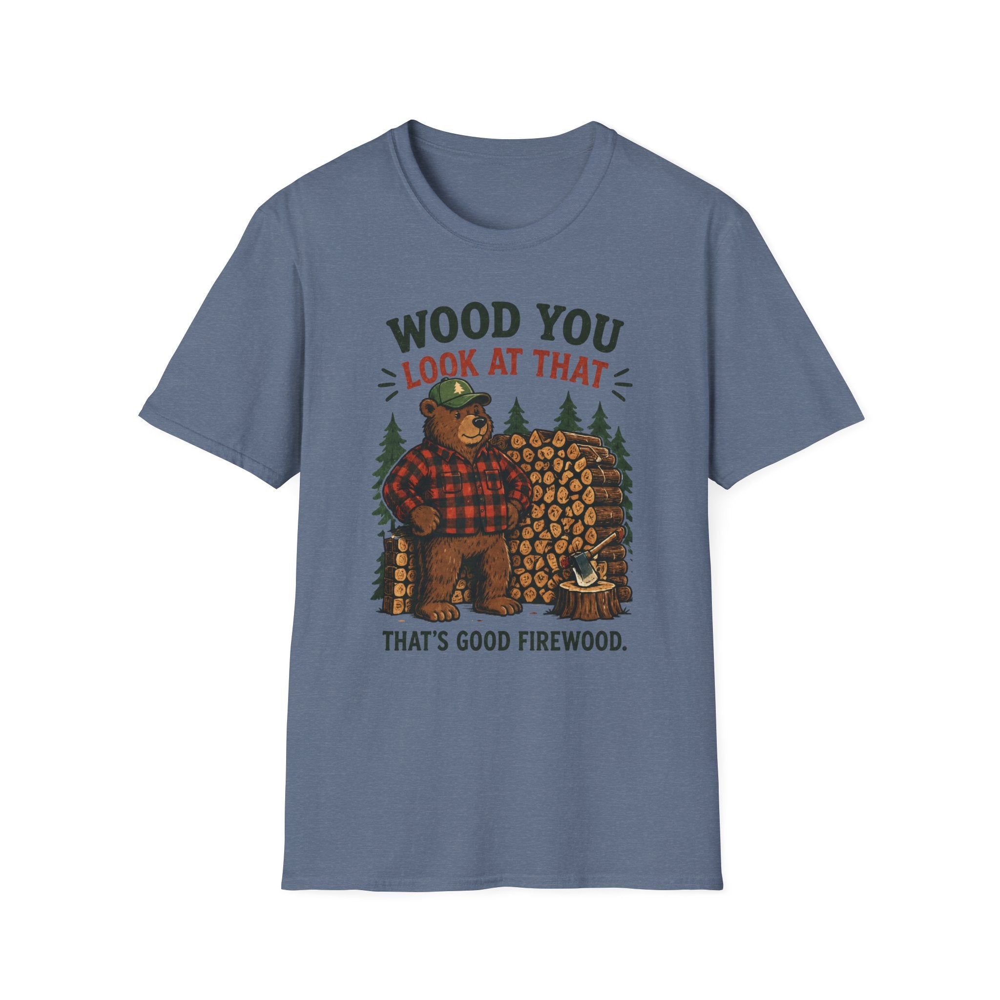 Wood You Look At That - That's Good Firewood Graphic Tee