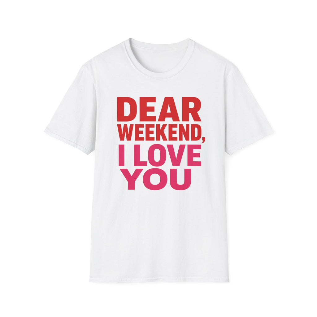 "Dear" Weekend, I Love You Graphic Tee
