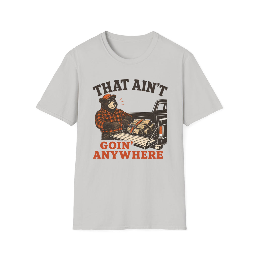 That Ain't Goin' Anywhere Bear Graphic Tee