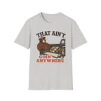 That Ain't Goin' Anywhere Bear Graphic Tee