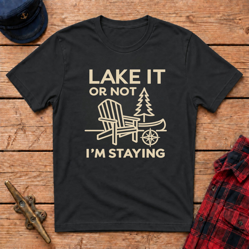 'Lake' it or Not I'm Staying Graphic Tee