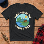 I Love You to the Cabin & Back Graphic Tee