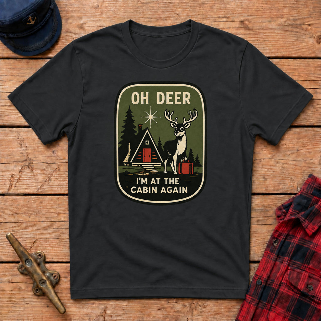 Oh Deer I'm at the Cabin Again Graphic Tee