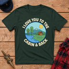 I Love You to the Cabin & Back Graphic Tee