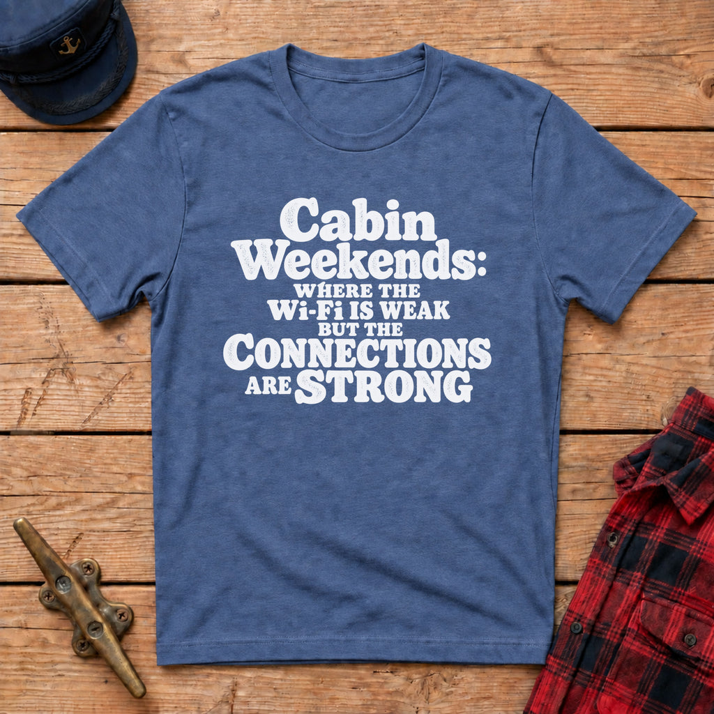 Where Wi-Fi is Weak & Connections are Strong Graphic Tee