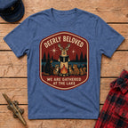 Deerly Beloved We Are Gathered at the Lake Graphic Tee