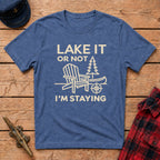 'Lake' it or Not I'm Staying Graphic Tee