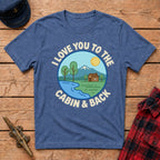 I Love You to the Cabin & Back Graphic Tee