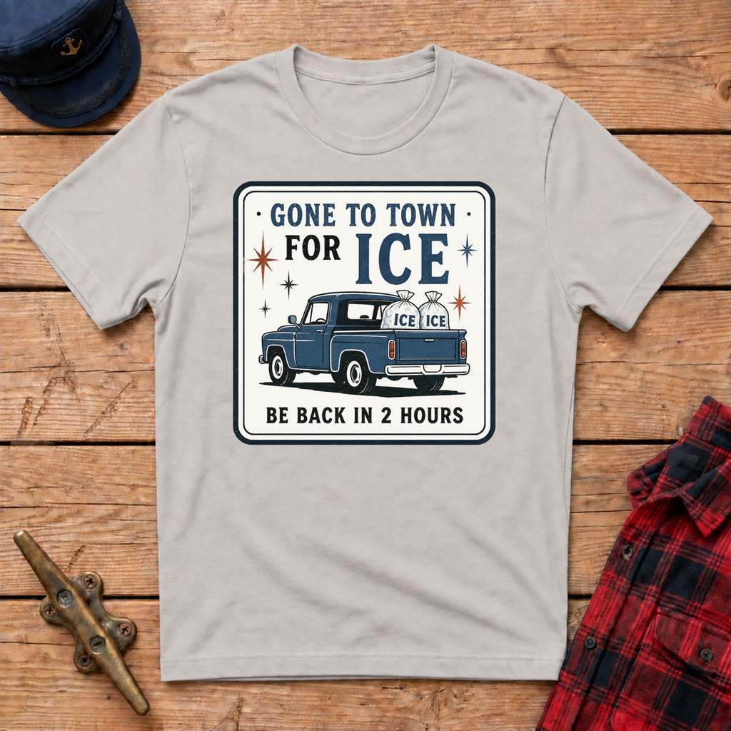 Gone to Town for Ice Be Back in 2 Hours Graphic Tee