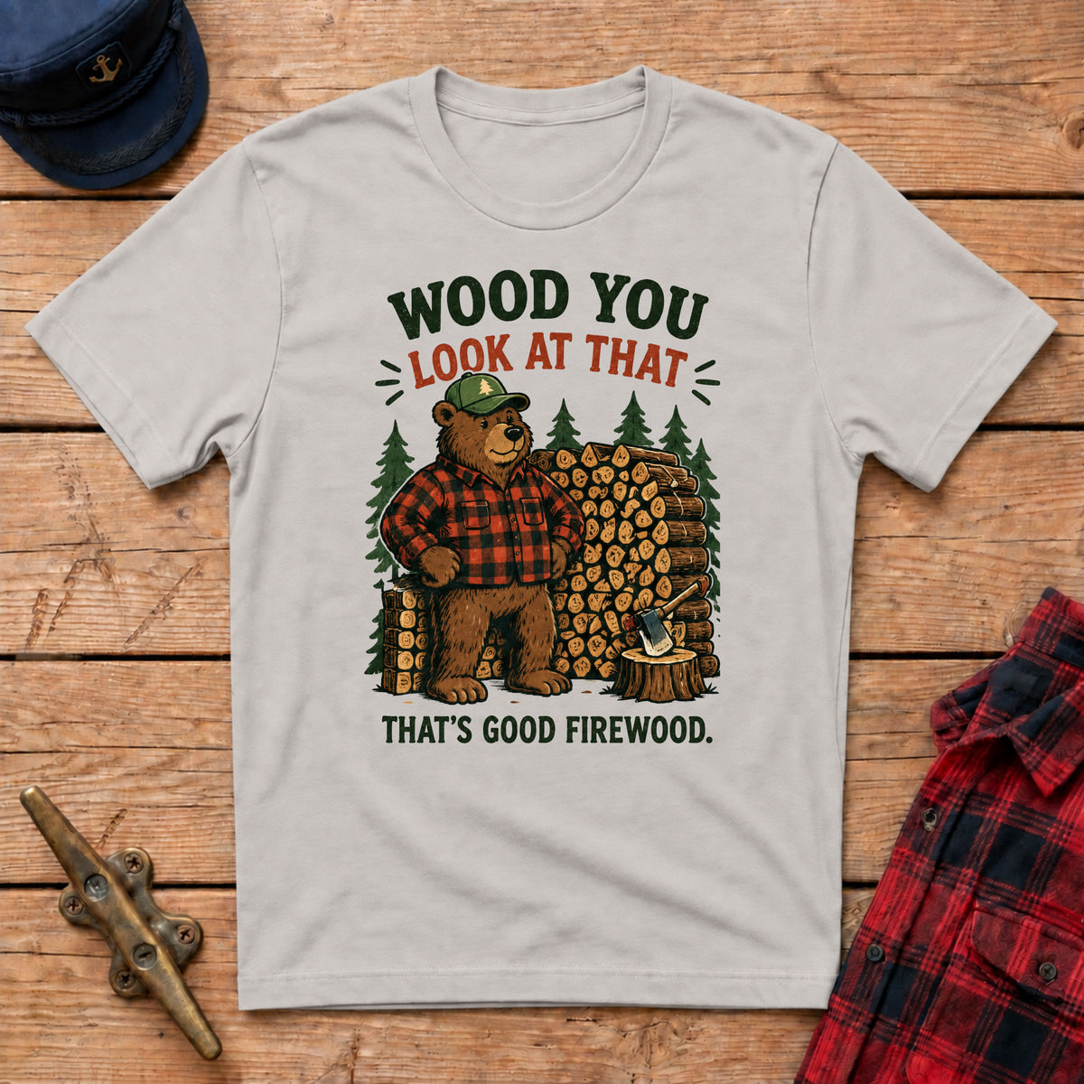 Wood You Look At That - That's Good Firewood Graphic Tee
