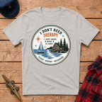 I Don't Need Therapy I Just Need A Boat & A Lake Graphic Tee