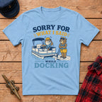 Sorry For What I Said While Docking Graphic Tee