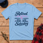Retired Every Day is Saturday Graphic Tee
