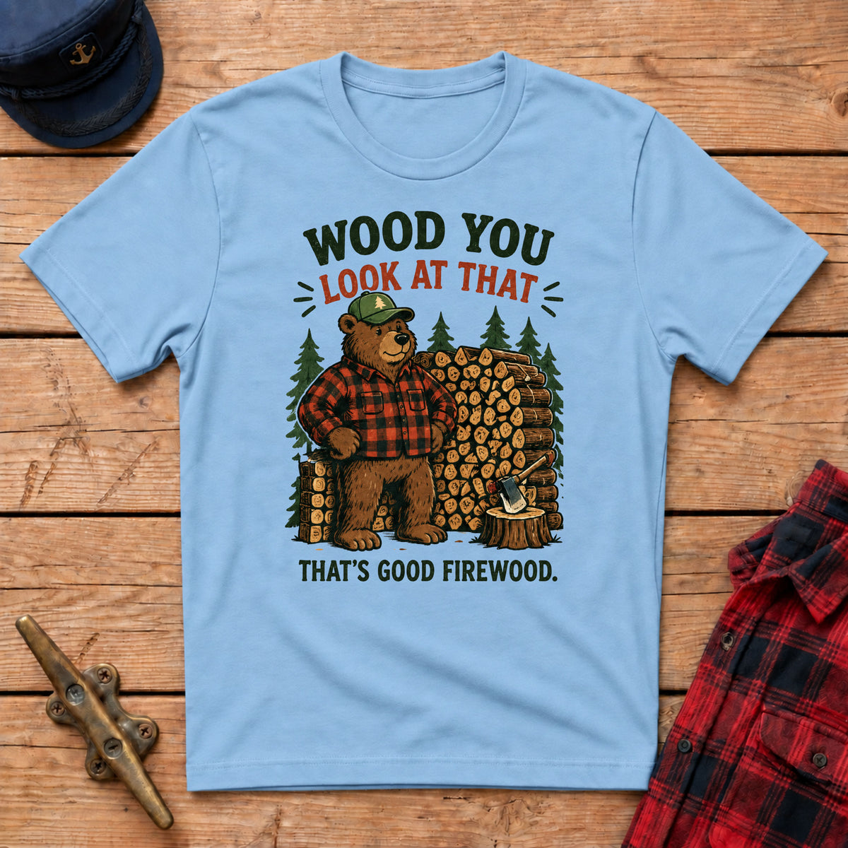 Wood You Look At That - That's Good Firewood Graphic Tee