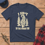 I Sh*t in the Woods Too Graphic Tee