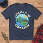 I Love You to the Cabin & Back Graphic Tee