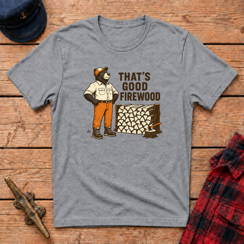 That’s Good Firewood Graphic Tee