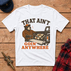 That Ain't Goin' Anywhere Bear Graphic Tee