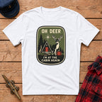 Oh Deer I'm at the Cabin Again Graphic Tee