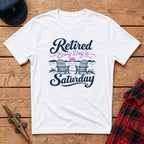 Retired Every Day is Saturday Graphic Tee