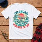 I'm 'Shore' this will be Fun Graphic Tee